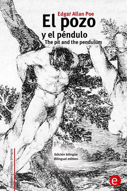Biblioteca Clásicos Bilingüe El pozo y el péndulo/The pit and the pendulum: Edición bilingüe/bilingual edition, (Paperback)