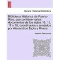 thumbnail image 1 of Biblioteca Historica de Puerto-Rico, que contiene varios documentos de los siglos 15, 16, 17 y 18, coordinados y anotados por Alesandros Tapia y Rivera. (Paperback), 1 of 1