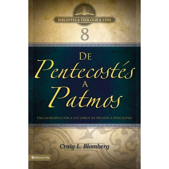 Biblioteca Teologica Vida El Btv # 08: De Pentecost��s a Patmos: Una introducci��n a los libros de Hechos a Apocalipsi, Book 08, (Paperback)