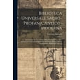 thumbnail image 1 of Biblioteca Universale Sacro-profana, Antico-moderna: In Cui Si Spiega Con Ordine Alfabetico Ogni Voce, Anco Straniera, Che Pu? Avere Significato Nel N, 1 of 1