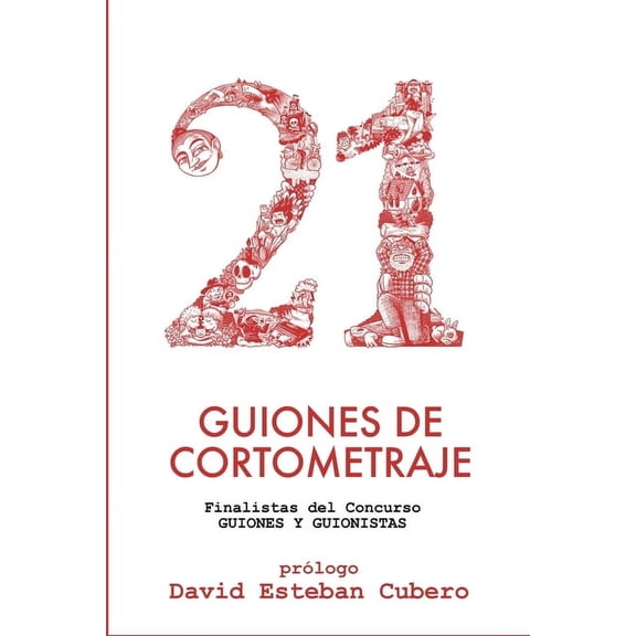 Biblioteca del Guionista 21 guiones de cortometraje: Finalistas del concurso Guiones y Guionistas, Book 5, (Paperback)