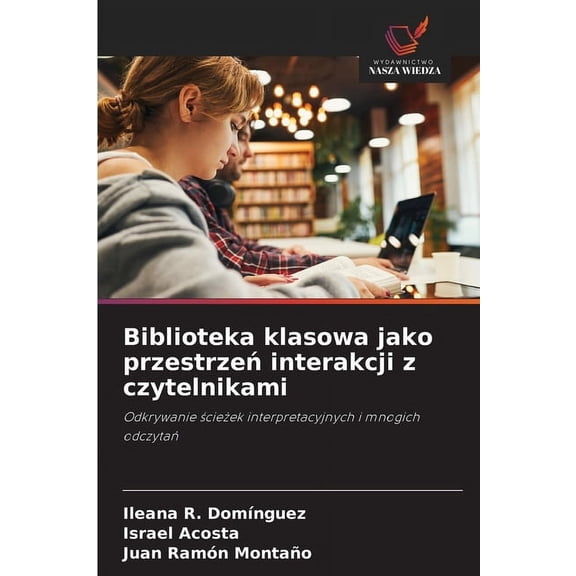 Biblioteka klasowa jako przestrze interakcji z czytelnikami, (Paperback)
