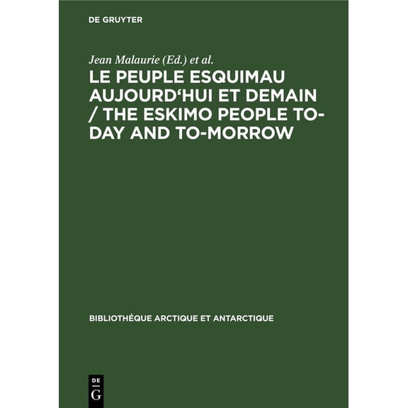 BibliothÃ©que Arctique Et Antarctique Le peuple esquimau aujourd'hui et demain / The Eskimo People to-day and to-morrow, Book 4, (Hardcover)