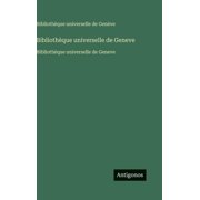 Biblioth que universelle de Geneve Biblioth que universelle de Geneve, Hardcover