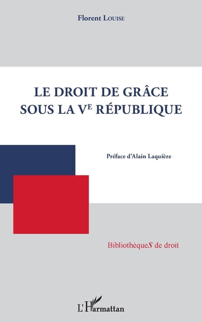 BibliothÃ¨ques de Droit Droit de grÃ¢ce sous la Ve RÃ©publique, (Paperback)