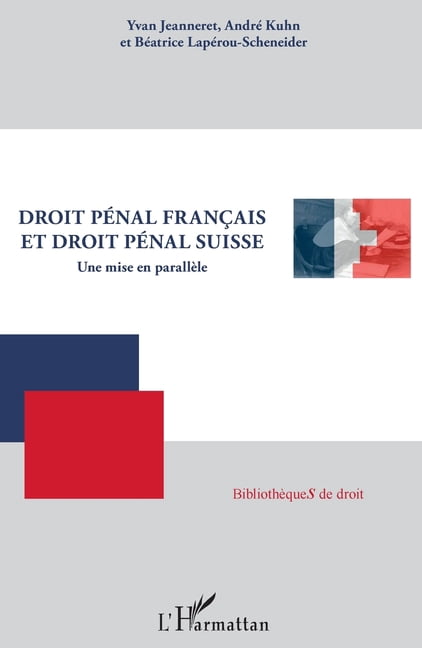 BibliothÃ¨ques de Droit Droit pÃ©nal franÃ§ais et droit pÃ©nal suisse: Une mise en parallÃ¨le, (Paperback)