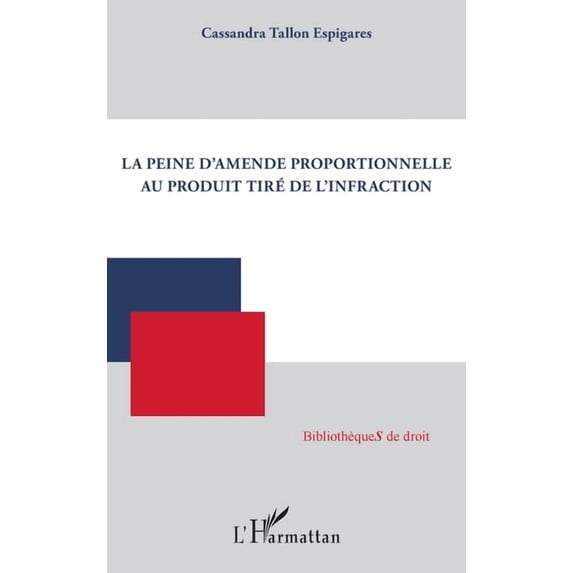 Bibliothèques de Droit La peine d'amende proportionnelle au produit tiré de l'infraction, (Paperback)