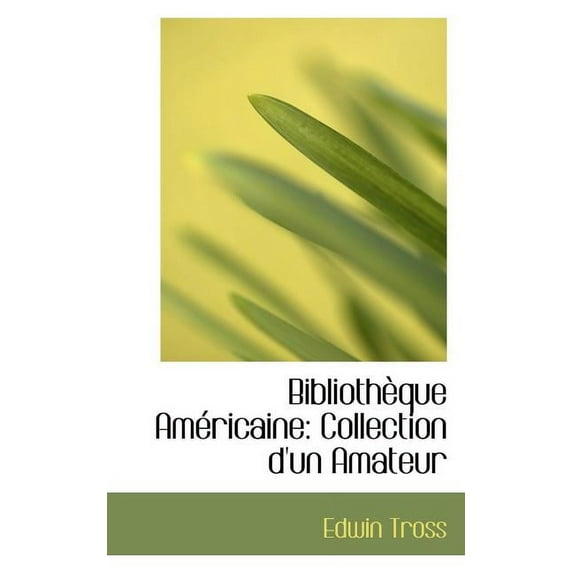 Bibliothauque Amacricaine : Collection D'Un Amateur (Paperback)