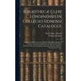 thumbnail image 1 of Bibliothecæ Cleri Londinensis In Collegio Sionensi Catalogus: Duplici Forma Concinnatus. Pars Prior Exhibet Libros Juxta Ordinem Scriniorum Distributos, & Ad Proprias Classes Redactos. Pars Altera Omn, 1 of 1