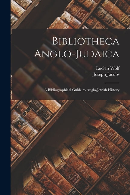 Bibliotheca Anglo-Judaica: A Bibliographical Guide to Anglo-Jewish History (Paperback)