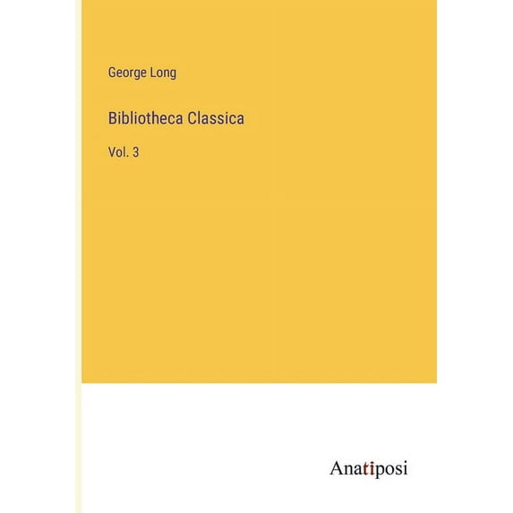 Bibliotheca Classica: Vol. 3, (Paperback)