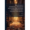 thumbnail image 1 of Bibliotheca Domestica Bonarum Artium Ac Eruditionis Studiosorum Usui Instructa & Aperta; Volume 2 (Paperback), 1 of 1