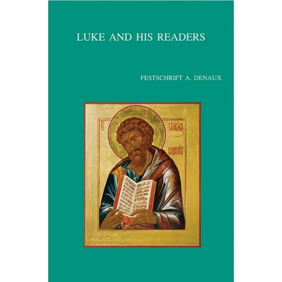 Bibliotheca Ephemeridum Theologicarum Lo Luke and His Readers: Festschrift A. Denaux, Book 182, (Paperback)