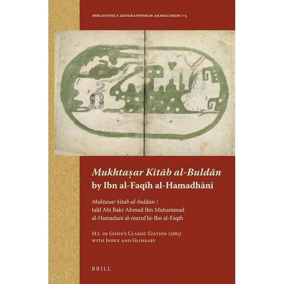 Bibliotheca Geographorum Arabicorum Mukhtaar Kitb al-Buldn by Ibn al-Faqh al-Hamadhn, Book 1, (Paperback)