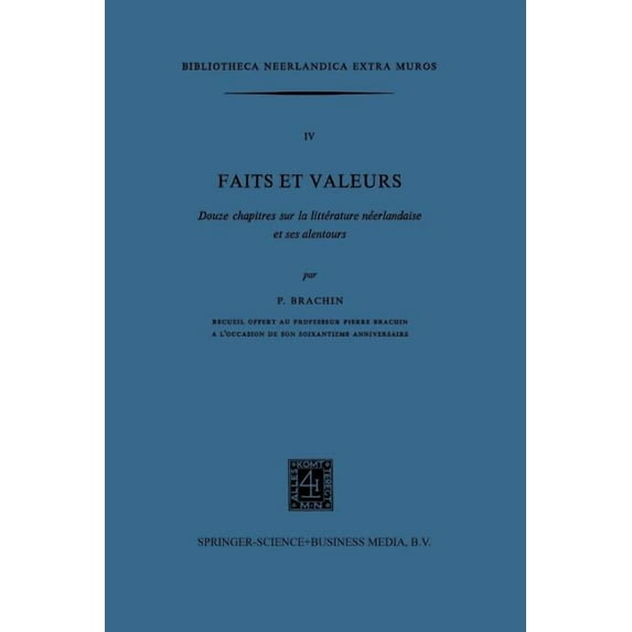 Bibliotheca Neerlandica Extra Muros Faits Et Valeurs: Douze Chapitres Sur La Littérature Néerlandaise Et Ses Alentours, Book 4, (Paperback)