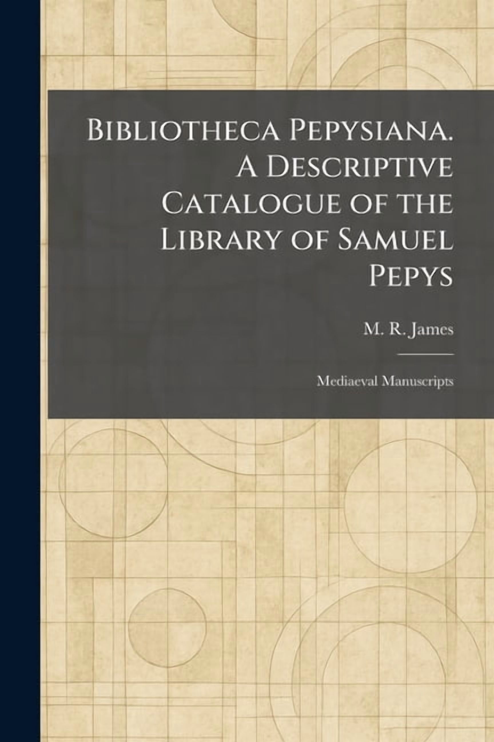 Bibliotheca Pepysiana. A Descriptive Catalogue of the Library of Samuel Pepys: Mediaeval Manuscripts, (Paperback)