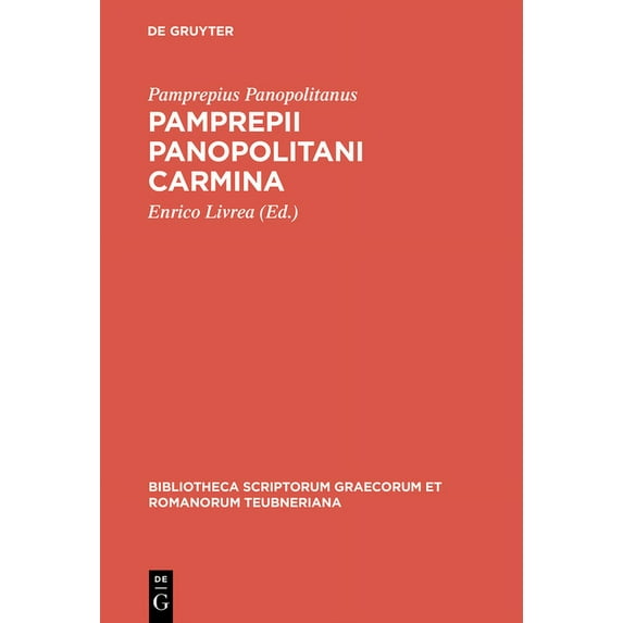 Bibliotheca Scriptorum Graecorum Et Roma Pamprepii Panopolitani carmina, (Hardcover)