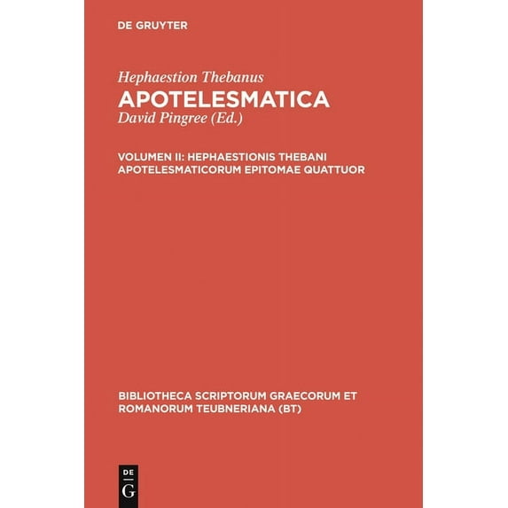 Bibliotheca Scriptorum Graecorum Et Roma Hephaestionis Thebani Apotelesmaticorum Epitomae Quattuor, (Hardcover)