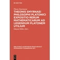 thumbnail image 1 of Bibliotheca Scriptorum Graecorum Et Roma Theonis Smyrnaei Philosophi Platonici Expositio Rerum Mathematicarum AD Legendum Platonem Utilium, (Hardcover), 1 of 1