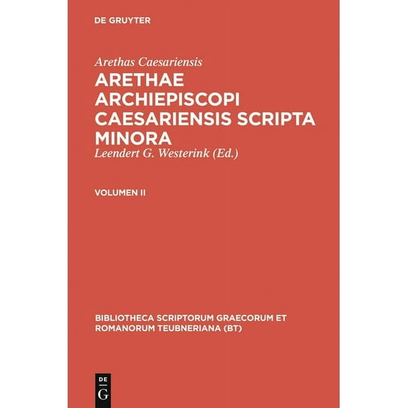 Bibliotheca Scriptorum Graecorum Et Roma Arethae Archiepiscopi Caesariensis Scripta Minora: Volumen II, (Hardcover)