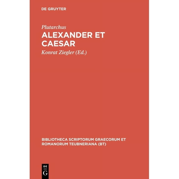 Bibliotheca Scriptorum Graecorum Et Roma Alexander Et Caesar: Aus: Plutarchi Vitae Parallelae, (Hardcover)