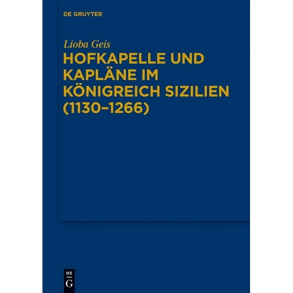 Bibliothek Des Deutschen Historischen In Hofkapelle und Kapläne im Königreich Sizilien (1130-1266), Book 128, (Hardcover)