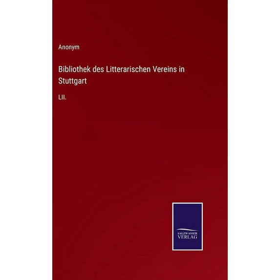 Bibliothek des Litterarischen Vereins in Stuttgart: LII.
