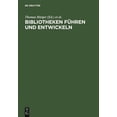 thumbnail image 1 of Bibliotheken fÃ¼hren und entwickeln, (Hardcover), 1 of 1