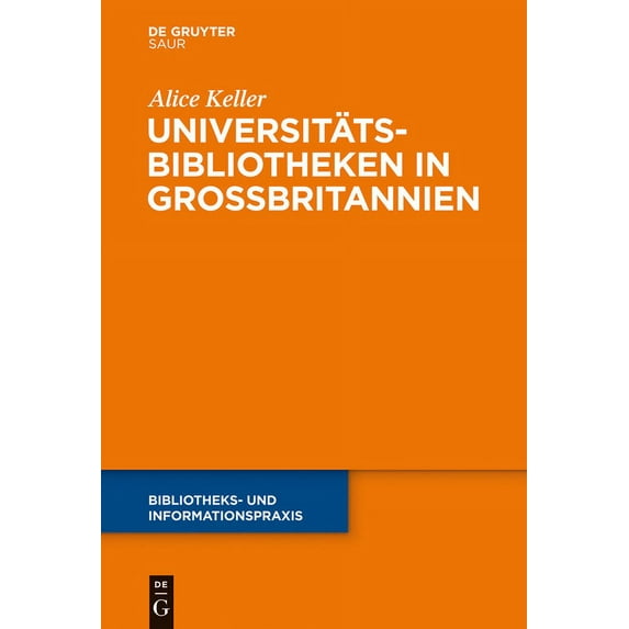 Bibliotheks- Und Informationspraxis Universitätsbibliotheken in GroÃbritannien, Book 48, (Hardcover)
