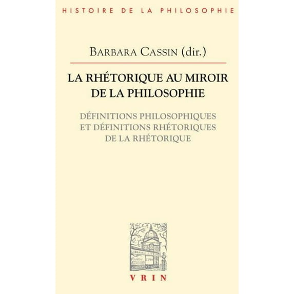 La Rhetorique Au Miroir de la Philosophie : Definitions Philosophiques Et Definitions Rhetoriques de la Rhetorique (Paperback)