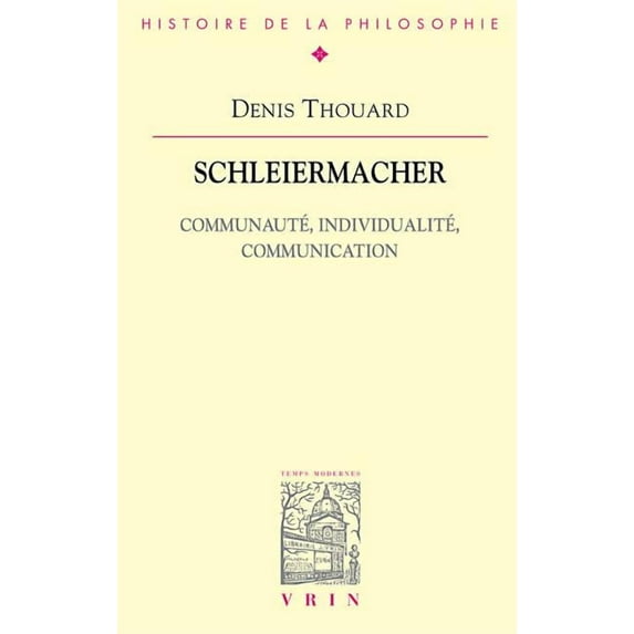 Bibliotheque D'Histoire de la Philosophie: Schleiermacher: Communaute, Individualite, Communication (Paperback)