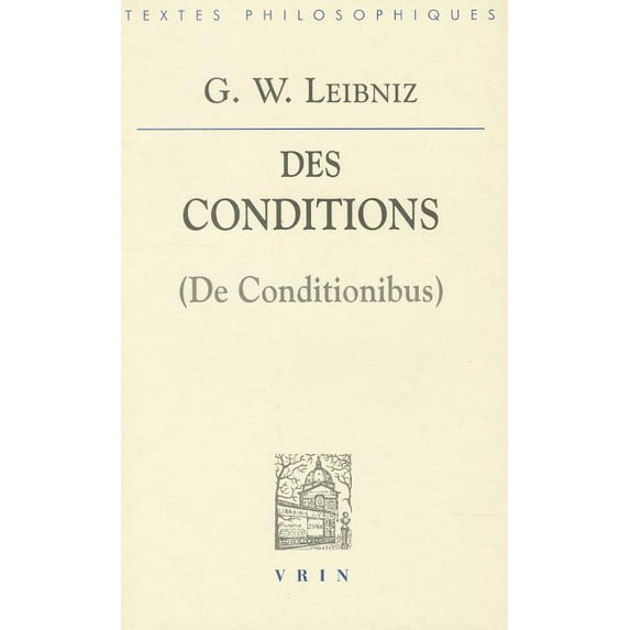 Bibliotheque Des Textes Philosophiques: Gottfried Wilhelm Leibniz: de Conditionibus (Paperback)