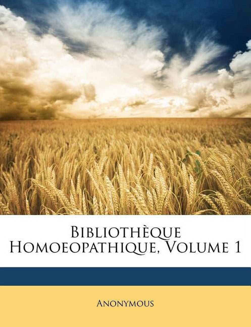 Bibliothque Homoeopathique, Volume 1