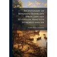 thumbnail image 1 of Bicentenary of Benjamin Franklin's Birth, January Seventeen, Nineteen Hundred and Six (Paperback), 1 of 1