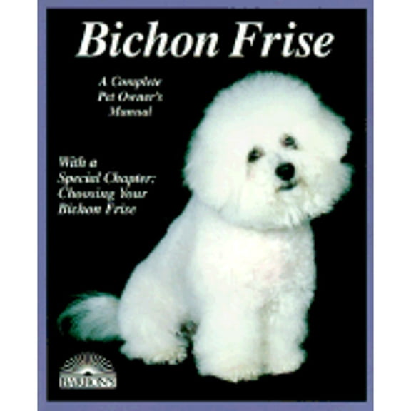 Pre-Owned Bichon Frise: Everything About Purchase, Care, Nutrition, Breeding, Behavior and Training (Complete Pet Owner's Manual) Paperback