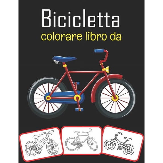 Bicicletta colorare libro da : Il libro da colorare per bambini più bello e divertente della bicicletta (Paperback)
