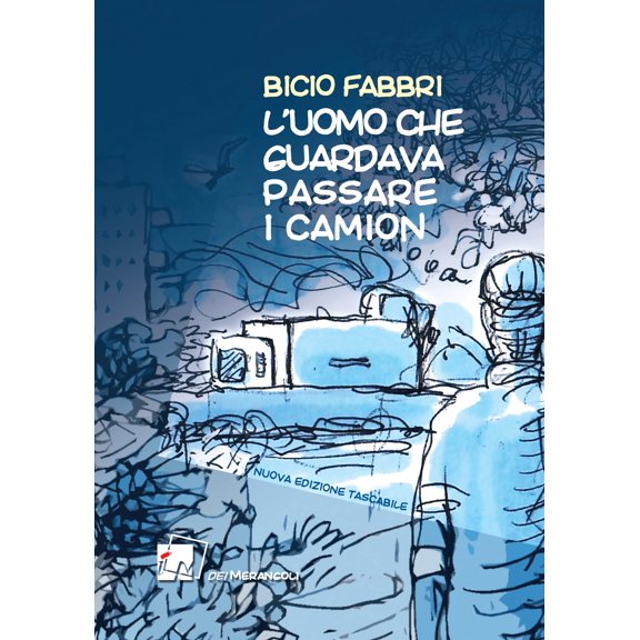 Bicio Fabbri L'uomo che guardava passare i camion (Paperback)