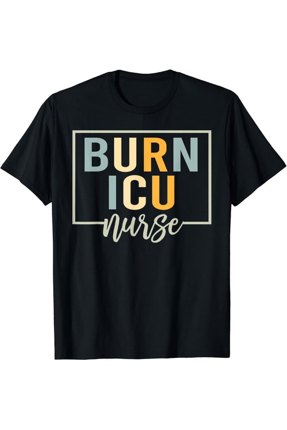 Bicu Burn Icu Nurse Specialized Intensive Care Unit Nurses T Shirt