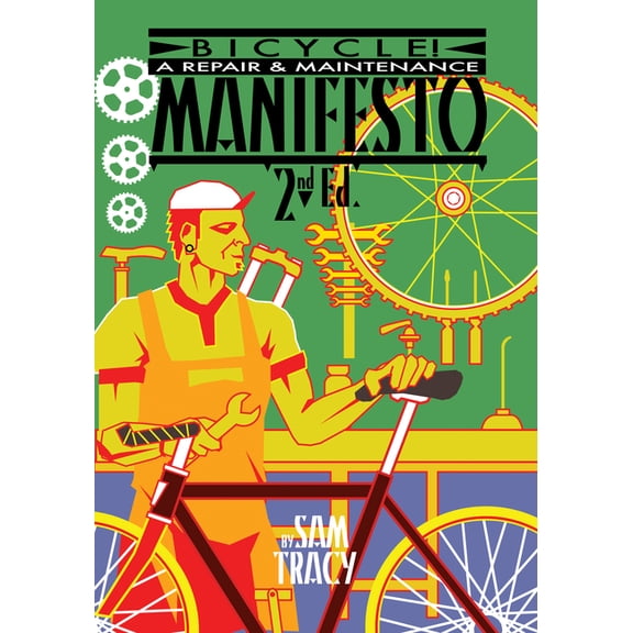 Bicycle!: A Repair &amp; Maintenance Manifesto, (Paperback)