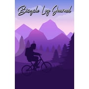 Bicycle Log Journal Journal for All Cycling Enthusiasts Gift Idea for Biking Lovers, Paperback