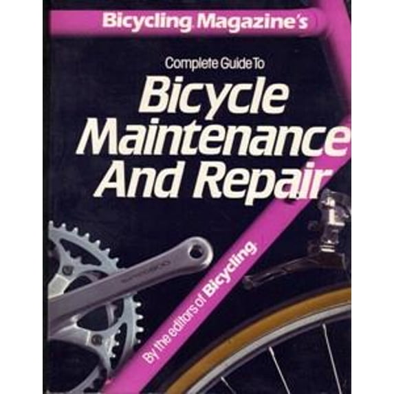Pre-Owned Bicycling's Complete Guide to Bicycle Maintenance and Repair 9780878576043