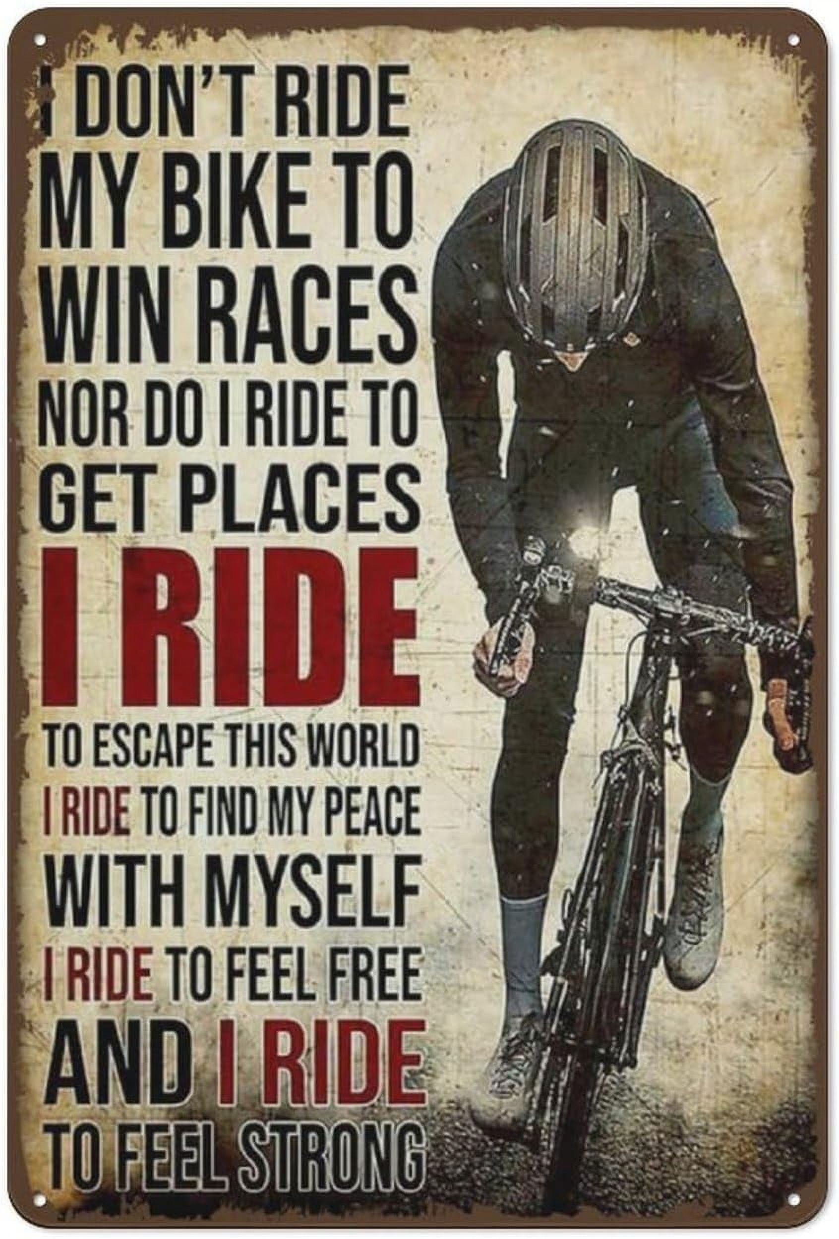Bicycle Rider I Don t Ride My Bike to Win Race Nor Do I Tin Metal Sign Wall Decor Funny Decoration for Home Outdoor Bar Room Garage Vintage Retro Poster Plaque Hippie Vintage