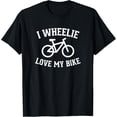 thumbnail image 1 of Bicycle, Road Biking T Shirt Funny I WHEELIE Love my bike T-Shirt, 1 of 4
