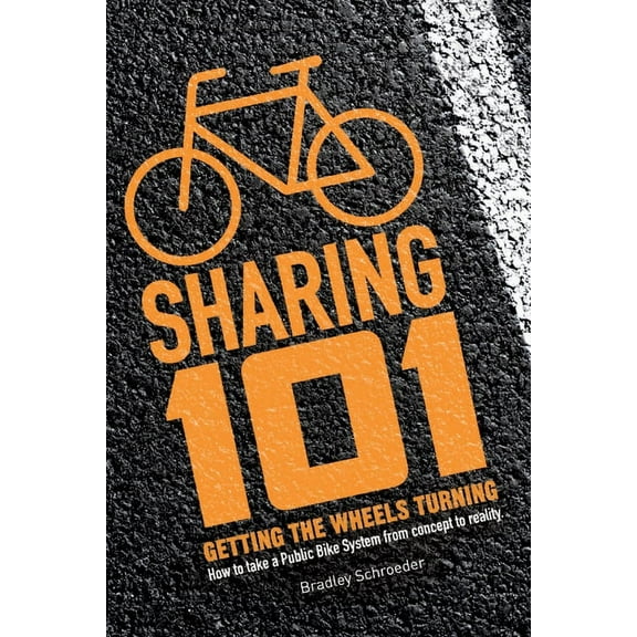 Bicycle Sharing 101: Getting the Wheels Turning, (Paperback)