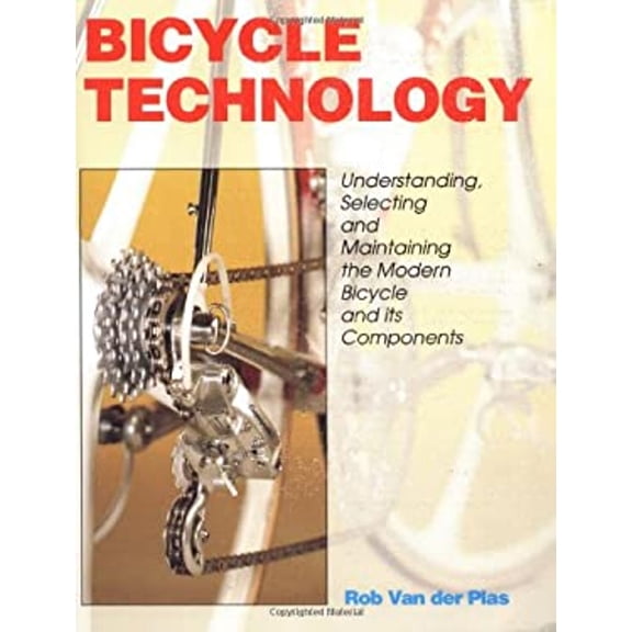 Pre-Owned Bicycle Technology: Understanding, Selecting and Maintaining the Modern Bicycle and Its Components (Paperback) 0933201303 9780933201309