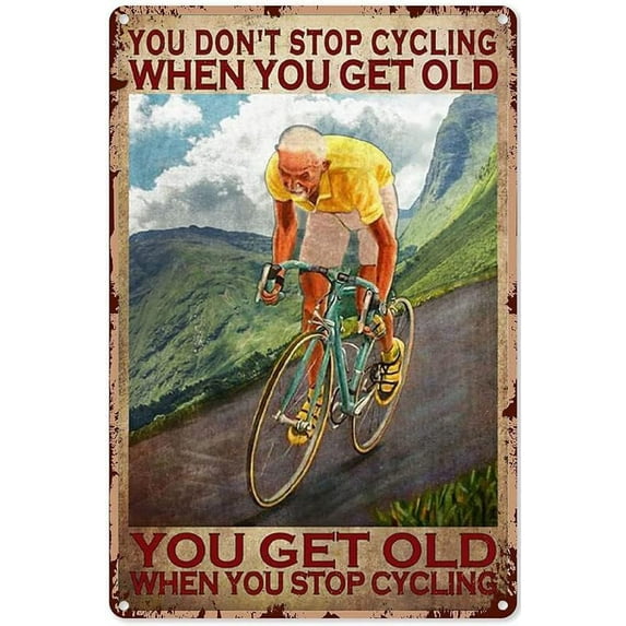 Bicycle You Don'T Stop Cycling When You Get Old Poster Metal Tin Sign Vintage Aluminum Sign 8x12 Inch