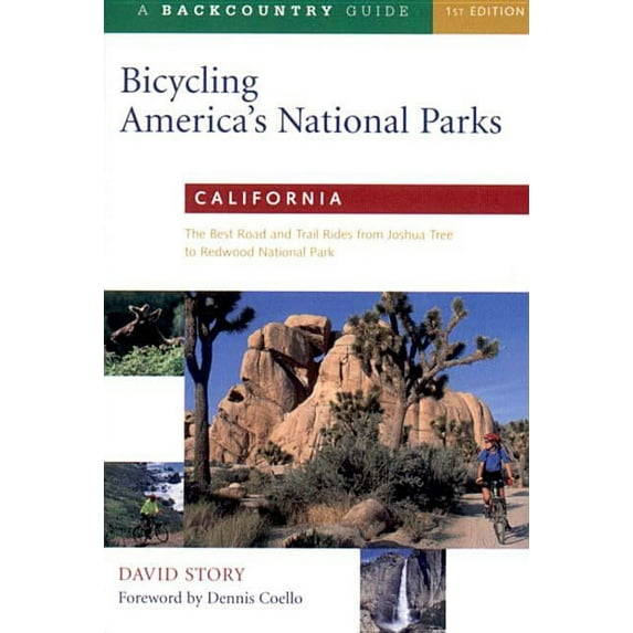 Bicycling America's National Parks Bicycling America's National Parks: California: California: The Best Road and Trail Rides from Joshua Tree to Redwoods N, (Paperback)