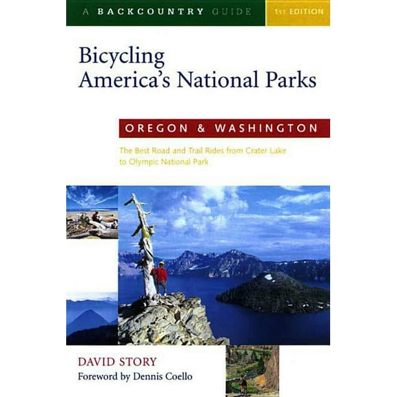 Bicycling America's National Parks Bicycling America's National Parks: Oregon and Washington: The Best Road and Trail Rides from Crater Lake to Olympi, (Paperback)