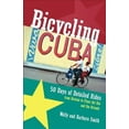 thumbnail image 1 of Bicycling Cuba : 50 Days of Detailed Rides from Havana to Pinar Del Rio and the Oriente, 1 of 1