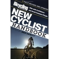 Pre-Owned Bicycling Magazine's New Cyclist Handbook: Ride with Confidence and Avoid Common Pitfalls, 9781594863004, 1594863008, Paperback, First Edition edition
